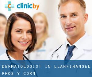 Dermatologist in Llanfihangel-Rhos-y-corn
